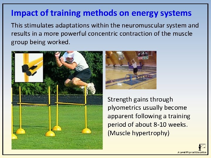 Impact of training methods on energy systems This stimulates adaptations within the neuromuscular system
