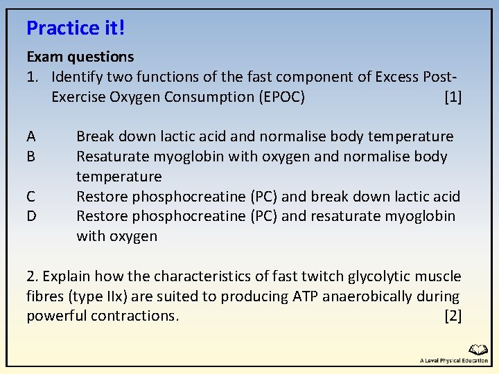 Practice it! Exam questions 1. Identify two functions of the fast component of Excess