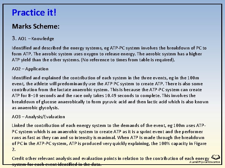 Practice it! Marks Scheme: 3. AO 1 – Knowledge Identified and described the energy