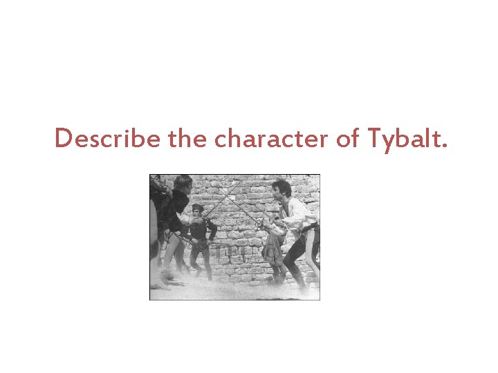 Describe the character of Tybalt. 