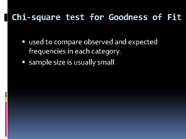 Chi-square test for Goodness of Fit used to compare observed and expected frequencies in
