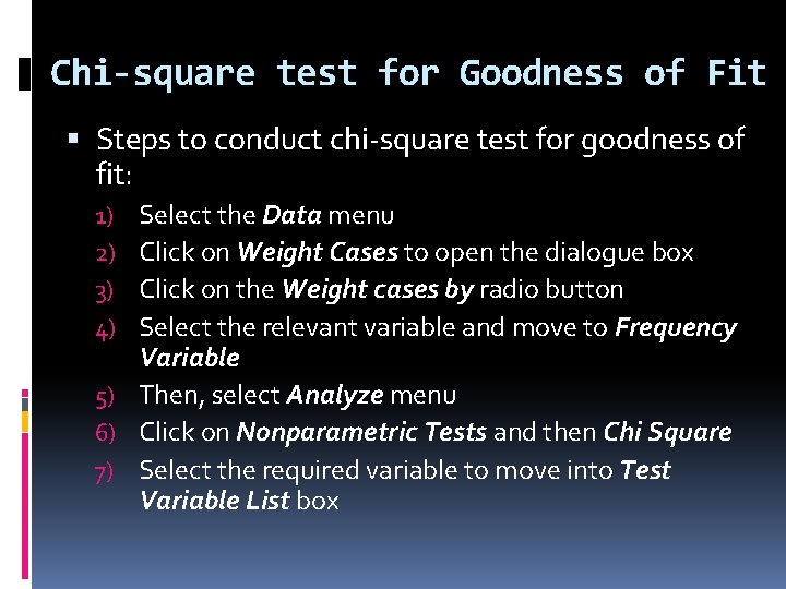 Chi-square test for Goodness of Fit Steps to conduct chi-square test for goodness of