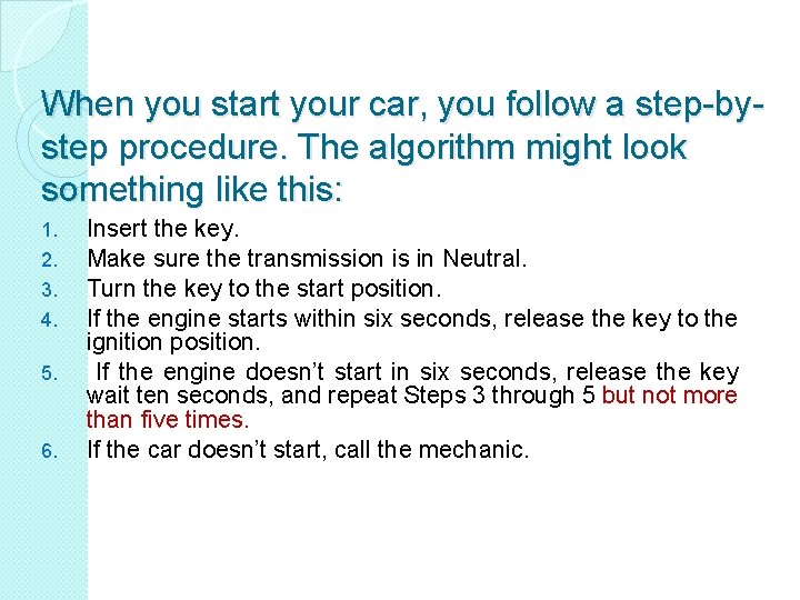 When you start your car, you follow a step-bystep procedure. The algorithm might look When you start your car, you follow a step-bystep procedure. The algorithm might look