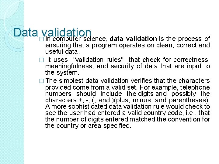 Data validation � In computer science, data validation is the process of ensuring that Data validation � In computer science, data validation is the process of ensuring that