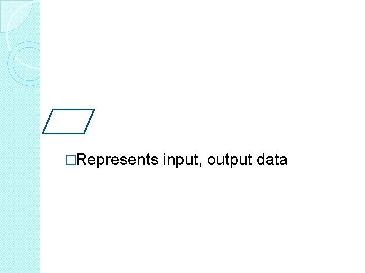 �Represents input, output data �Represents input, output data
