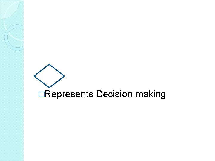 �Represents Decision making �Represents Decision making