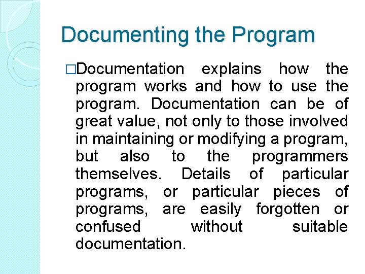 Documenting the Program �Documentation explains how the program works and how to use the Documenting the Program �Documentation explains how the program works and how to use the
