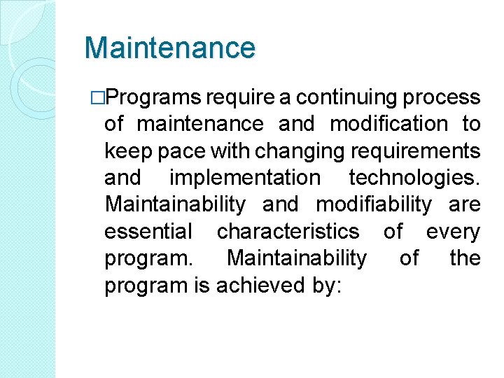 Maintenance �Programs require a continuing process of maintenance and modification to keep pace with Maintenance �Programs require a continuing process of maintenance and modification to keep pace with