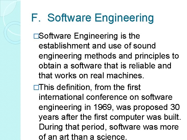 F. Software Engineering �Software Engineering is the establishment and use of sound engineering methods F. Software Engineering �Software Engineering is the establishment and use of sound engineering methods