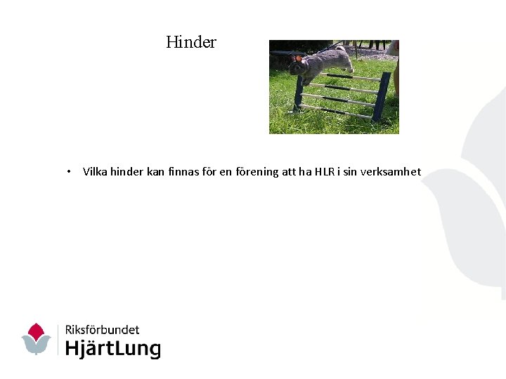 Hinder • Vilka hinder kan finnas för en förening att ha HLR i sin