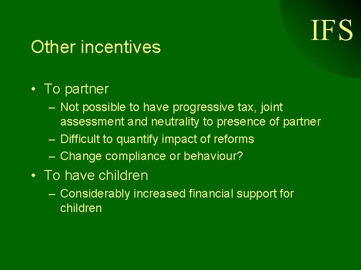 Other incentives IFS • To partner – Not possible to have progressive tax, joint