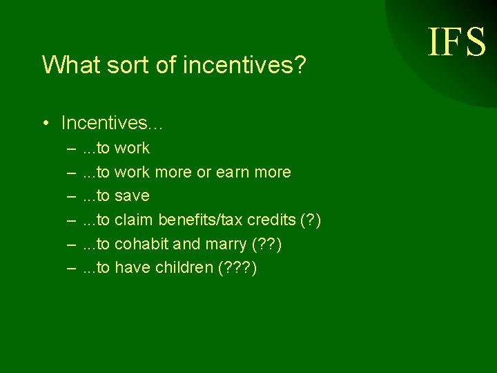 What sort of incentives? • Incentives. . . – – – . . .