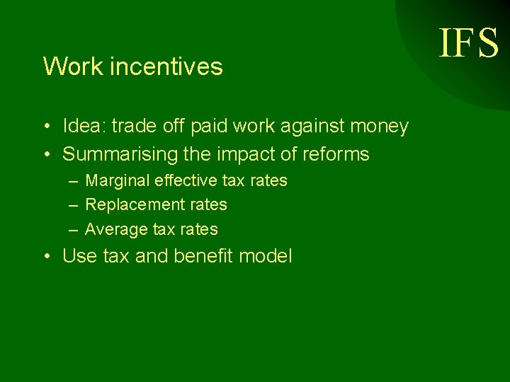 Work incentives • Idea: trade off paid work against money • Summarising the impact