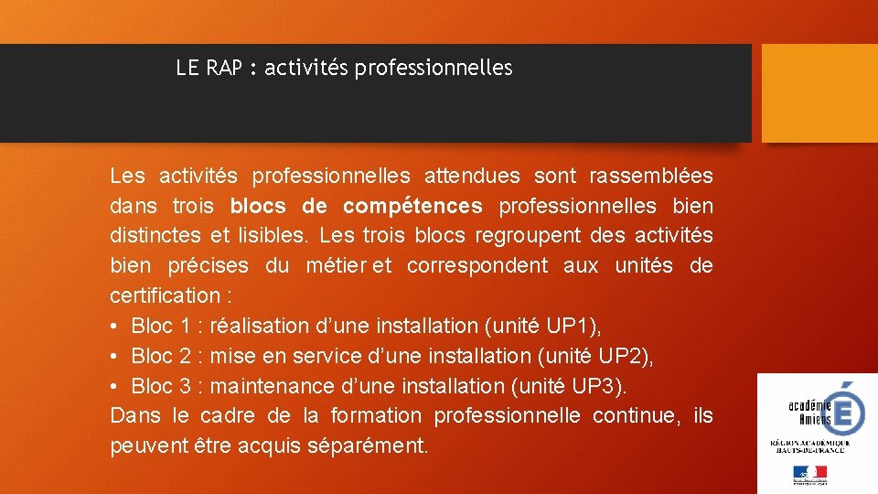 LE RAP : activités professionnelles Les activités professionnelles attendues sont rassemblées dans trois blocs