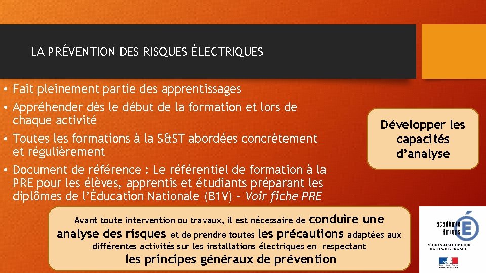 LA PRÉVENTION DES RISQUES ÉLECTRIQUES • Fait pleinement partie des apprentissages • Appréhender dès