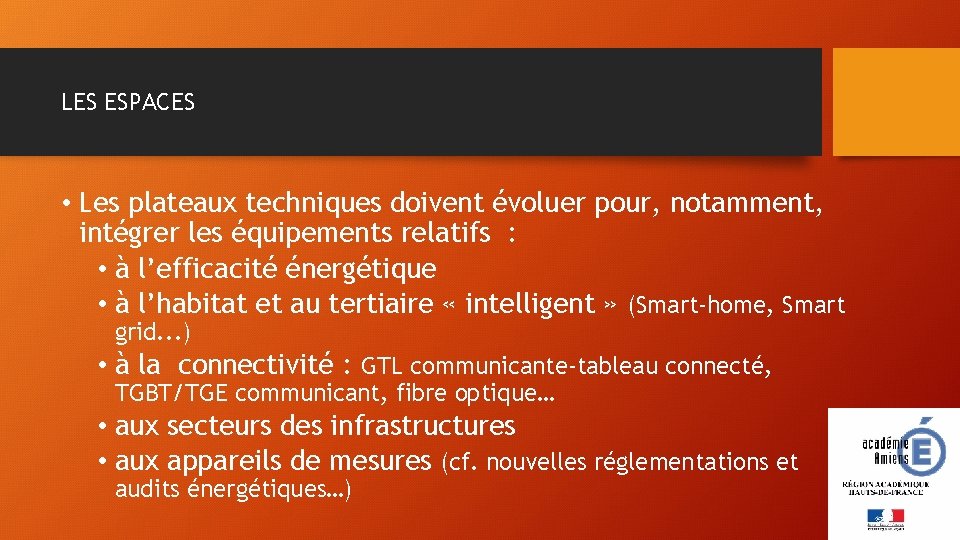 LES ESPACES • Les plateaux techniques doivent évoluer pour, notamment, intégrer les équipements relatifs