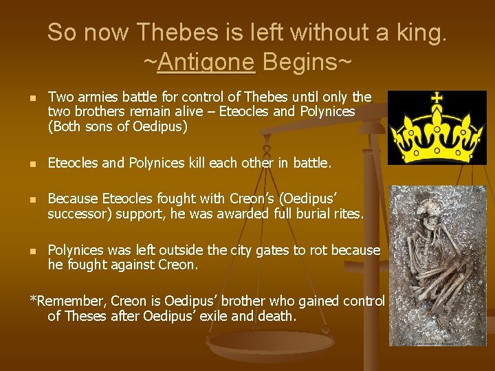 So now Thebes is left without a king. ~Antigone Begins~ n n Two armies
