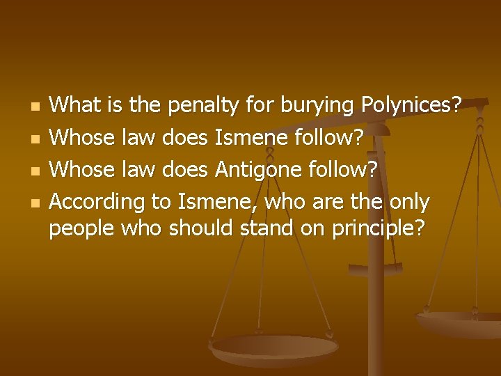 n n What is the penalty for burying Polynices? Whose law does Ismene follow?