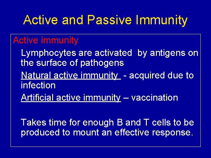 Active and Passive Immunity Active immunity Lymphocytes are activated by antigens on the surface
