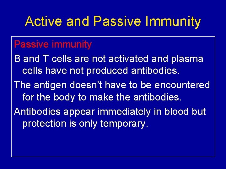 Active and Passive Immunity Passive immunity B and T cells are not activated and