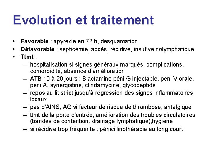 Evolution et traitement • Favorable : apyrexie en 72 h, desquamation • Défavorable :