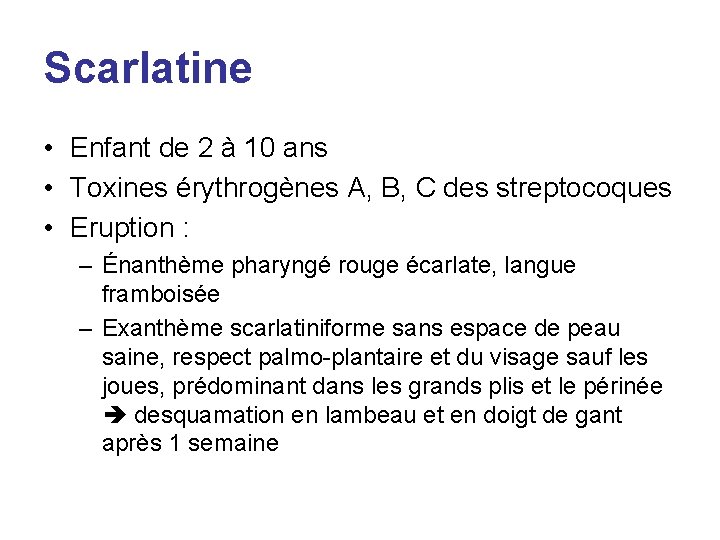 Scarlatine • Enfant de 2 à 10 ans • Toxines érythrogènes A, B, C
