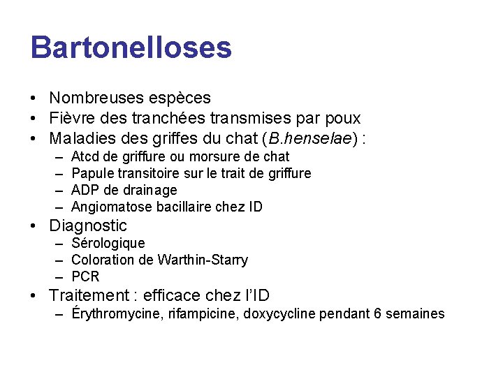 Bartonelloses • Nombreuses espèces • Fièvre des tranchées transmises par poux • Maladies des