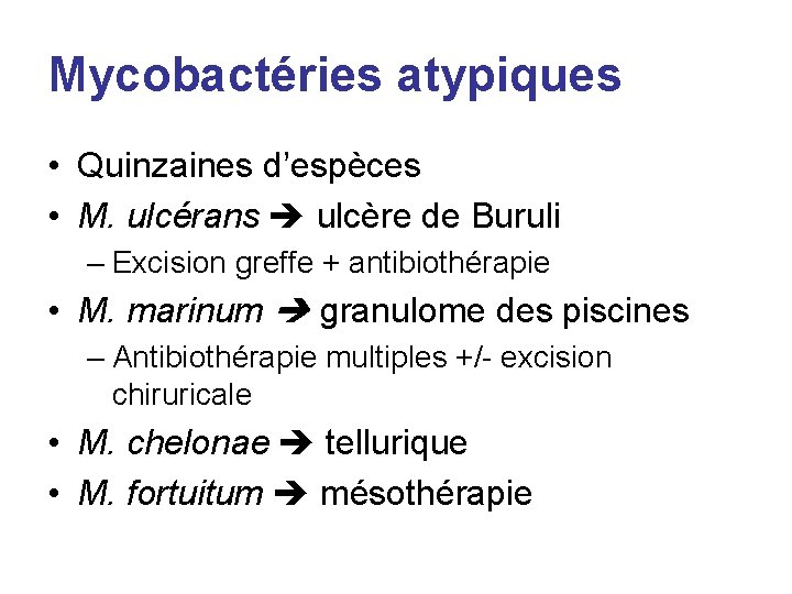 Mycobactéries atypiques • Quinzaines d’espèces • M. ulcérans ulcère de Buruli – Excision greffe