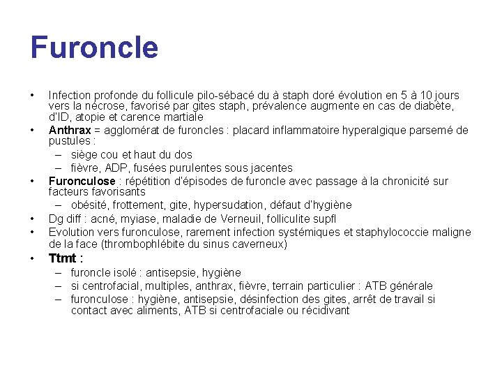 Furoncle • • • Infection profonde du follicule pilo-sébacé du à staph doré évolution