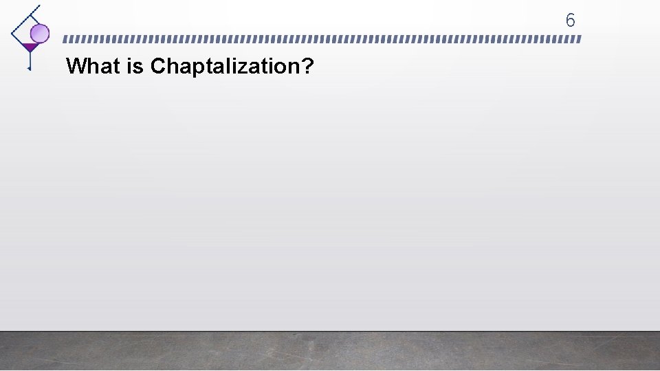 6 What is Chaptalization? 