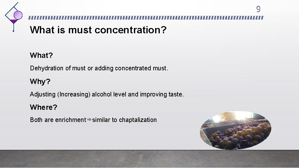 9 What is must concentration? What? Dehydration of must or adding concentrated must. Why?