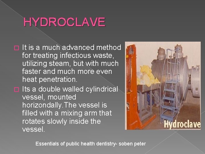 HYDROCLAVE It is a much advanced method for treating infectious waste, utilizing steam, but