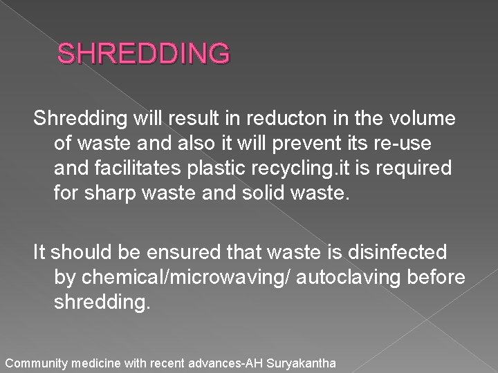 SHREDDING Shredding will result in reducton in the volume of waste and also it