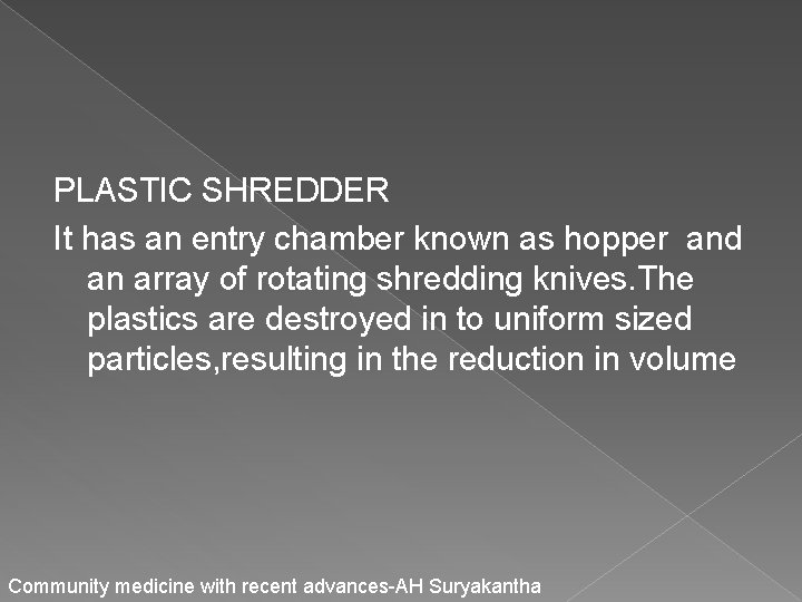 PLASTIC SHREDDER It has an entry chamber known as hopper and an array of