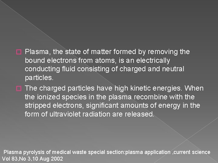 Plasma, the state of matter formed by removing the bound electrons from atoms, is