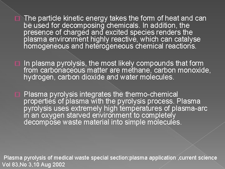 � The particle kinetic energy takes the form of heat and can be used