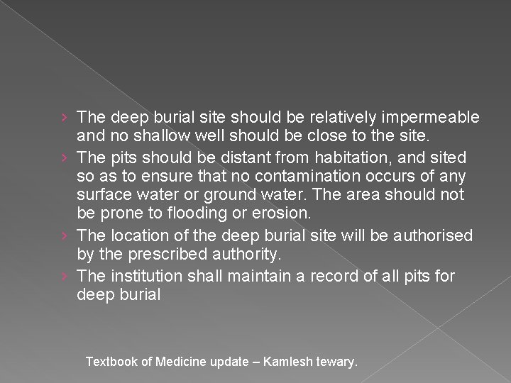 › The deep burial site should be relatively impermeable and no shallow well should