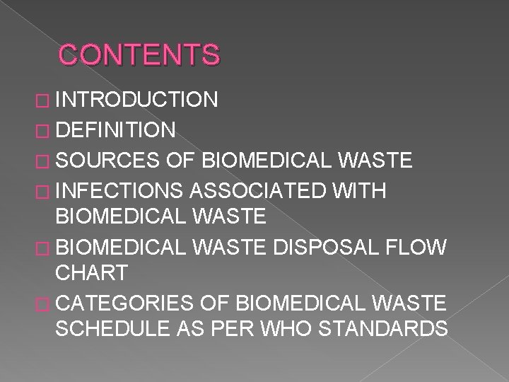 CONTENTS � INTRODUCTION � DEFINITION � SOURCES OF BIOMEDICAL WASTE � INFECTIONS ASSOCIATED WITH