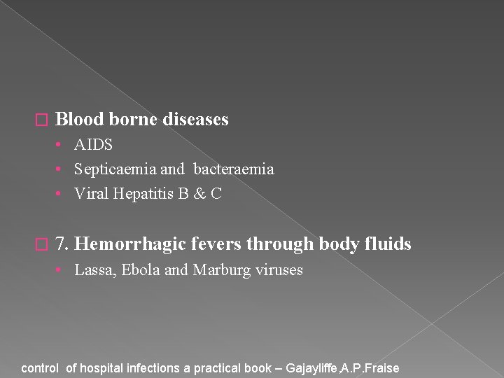 � Blood borne diseases • AIDS • Septicaemia and bacteraemia • Viral Hepatitis B