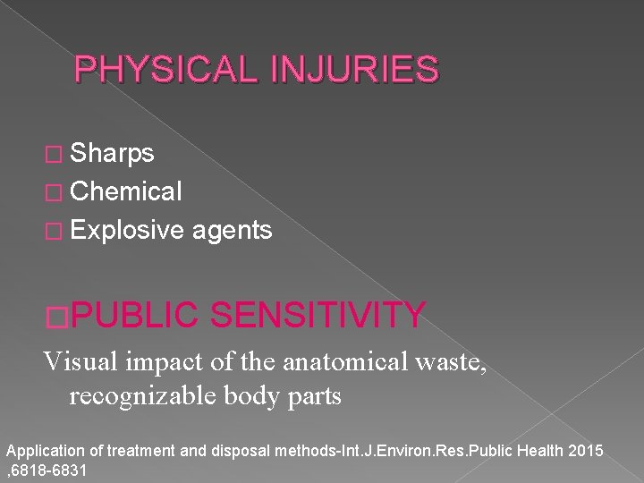 PHYSICAL INJURIES � Sharps � Chemical � Explosive agents �PUBLIC SENSITIVITY Visual impact of
