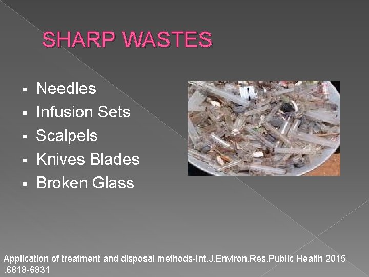 SHARP WASTES § § § Needles Infusion Sets Scalpels Knives Blades Broken Glass Application