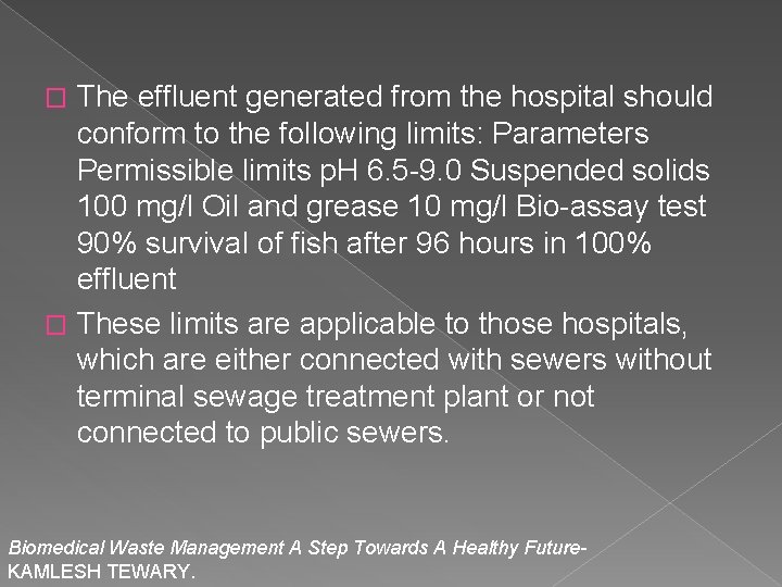 The effluent generated from the hospital should conform to the following limits: Parameters Permissible