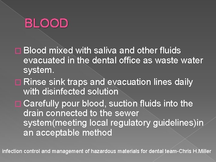 BLOOD � Blood mixed with saliva and other fluids evacuated in the dental office