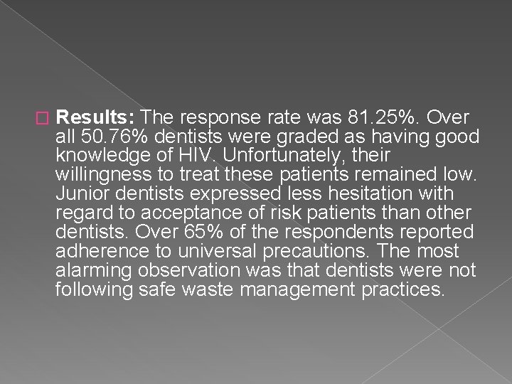 � Results: The response rate was 81. 25%. Over all 50. 76% dentists were