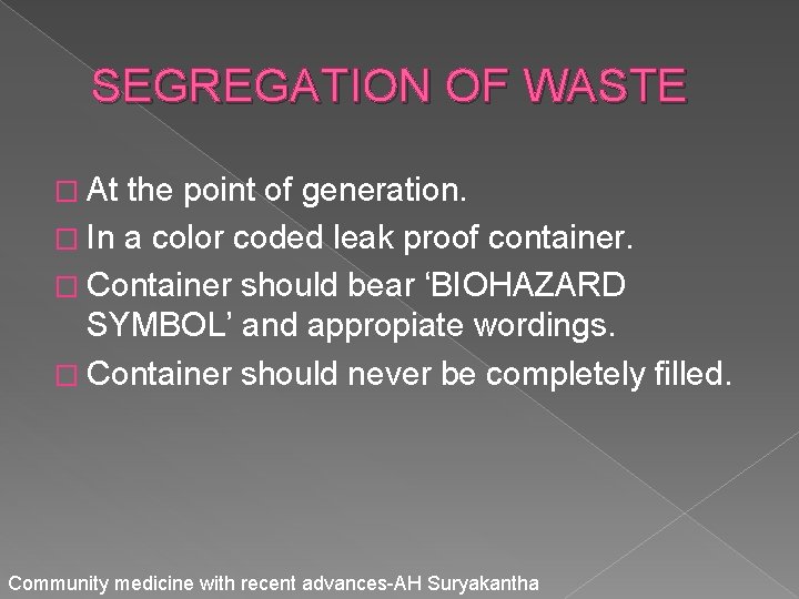 SEGREGATION OF WASTE � At the point of generation. � In a color coded