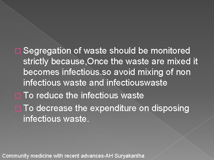 � Segregation of waste should be monitored strictly because, Once the waste are mixed