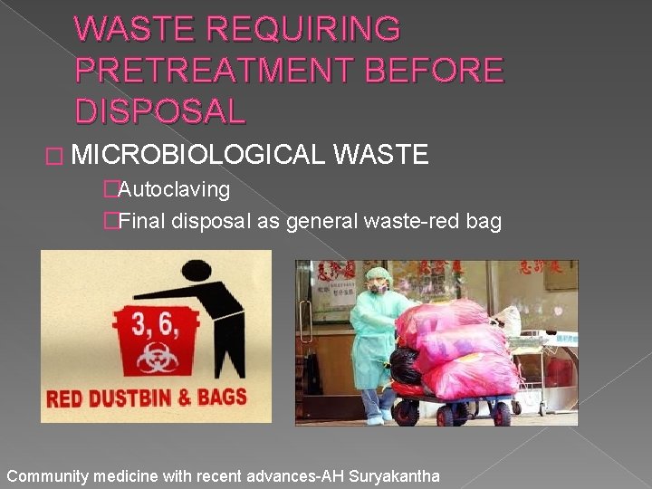 WASTE REQUIRING PRETREATMENT BEFORE DISPOSAL � MICROBIOLOGICAL WASTE �Autoclaving �Final disposal as general waste-red