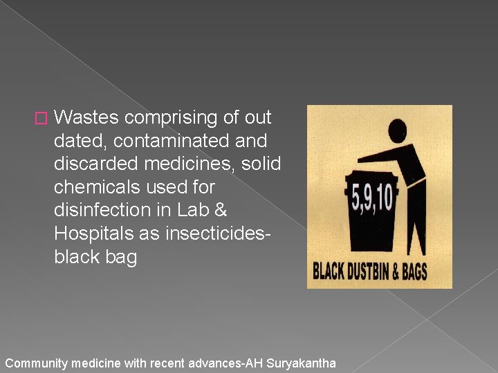 � Wastes comprising of out dated, contaminated and discarded medicines, solid chemicals used for