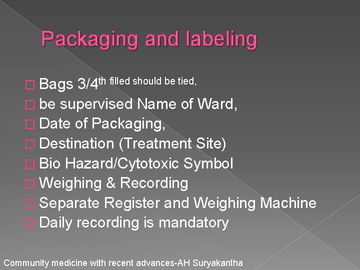 Packaging and labeling � Bags 3/4 th filled should be tied, � be supervised