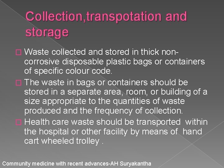 Collection, transpotation and storage Waste collected and stored in thick noncorrosive disposable plastic bags